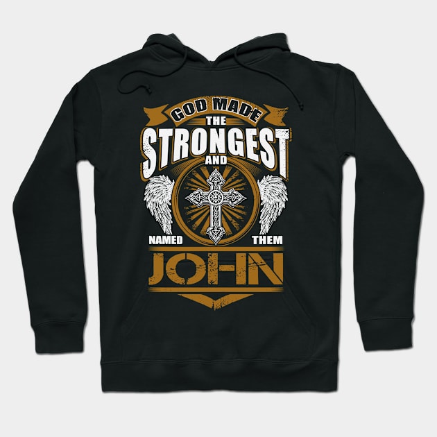 John Name T Shirt - God Found Strongest And Named Them John Gift Item Hoodie by reelingduvet